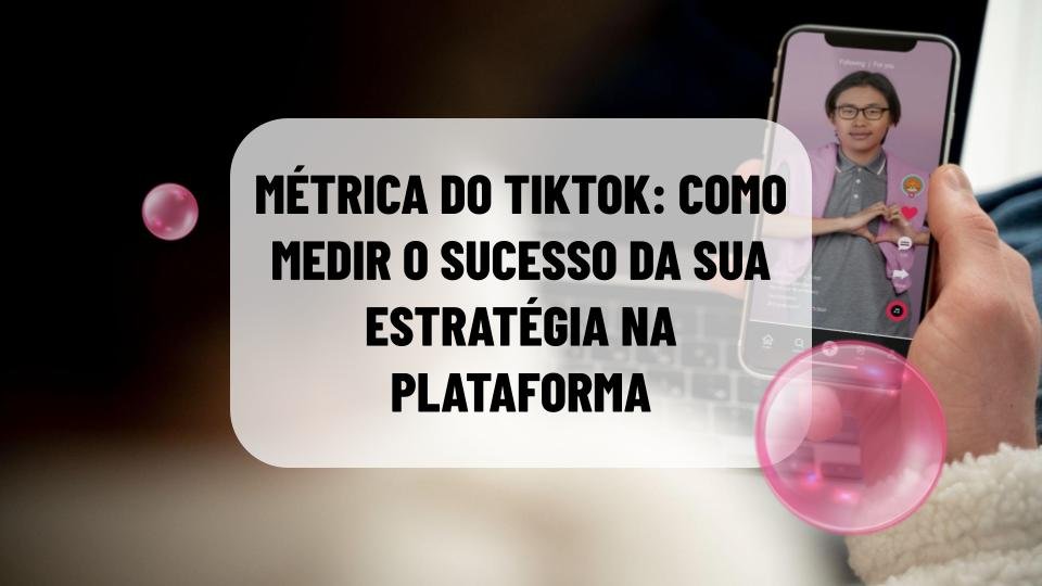 métricas do tiktok